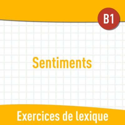 Émotions et sentiments (B1) : exercices de vocabulaire en PDF