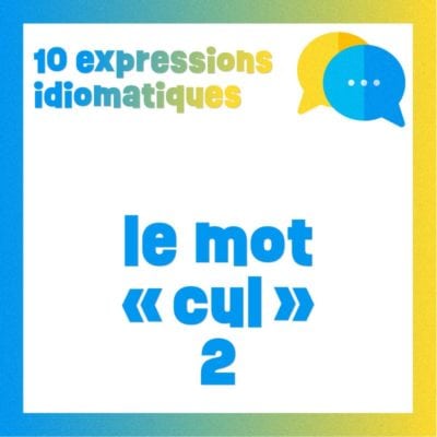 Poster 10 expressions familières avec le mot "CUL" (Deuxième poster)