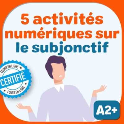 5 activités numériques sur le subjonctif A2