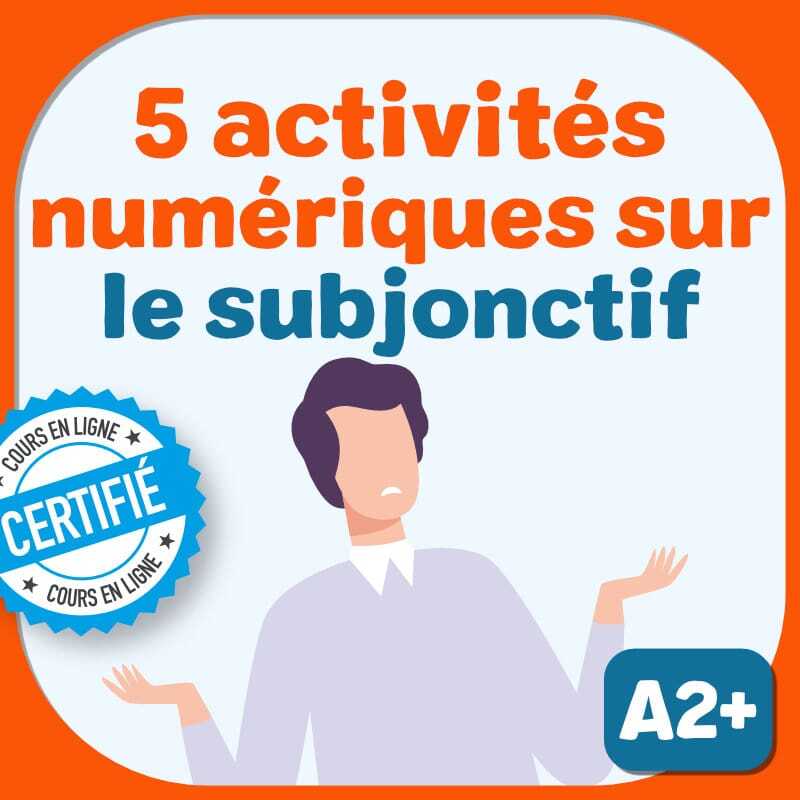 5 activités numériques sur le subjonctif A2