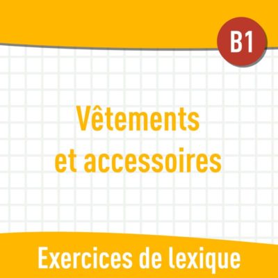 Vêtements et accessoires (B1) : exercices de vocabulaire en PDF