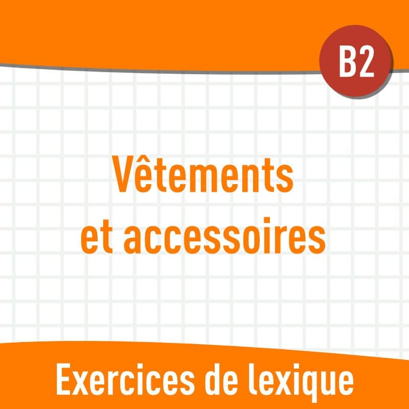 Vêtements et accessoires (B2) : exercices de vocabulaire en PDF