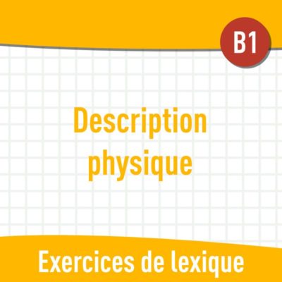Description physique (B1) : exercices de vocabulaire gratuits en PDF