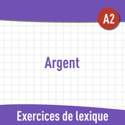 Argent (A2) : exercices de vocabulaire gratuits en PDF