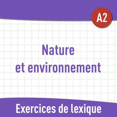 Nature et environnement (A2) : exercices de vocabulaire en PDF