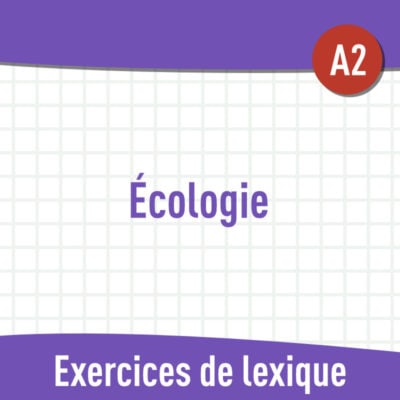 Écologie (A2) : exercices de vocabulaire en PDF
