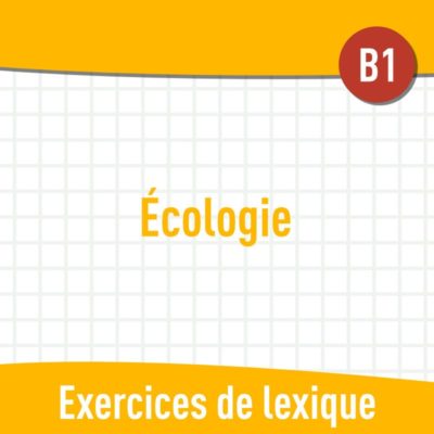 Écologie (B1) : exercices de vocabulaire en PDF