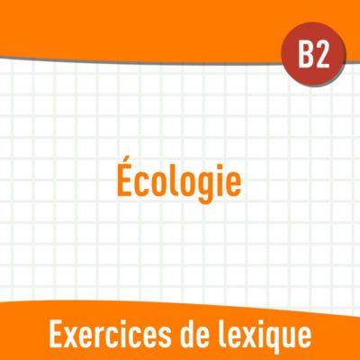 Écologie 1 (B2) : exercices de vocabulaire en PDF