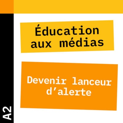 Éducation aux médias A2 : devenir lanceur d'alerte