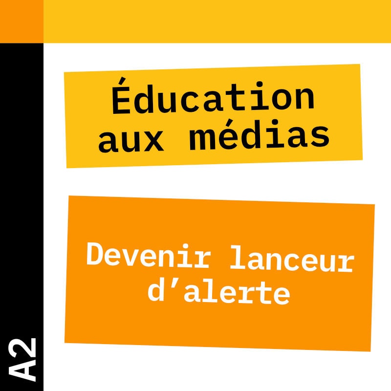 Éducation aux médias A2 : devenir lanceur d'alerte