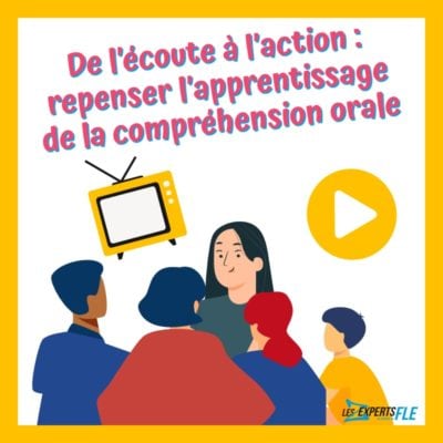 De l'écoute à l'action : repenser l'apprentissage de la compréhension orale