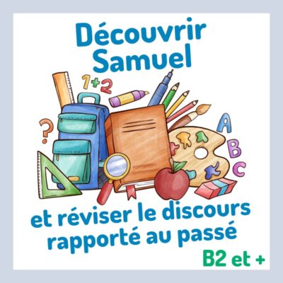 Découvrez la série animée Samuel d'Emilie Tronche et réviser le discours rapporté au passé avec vos apprenants B2 et C1.