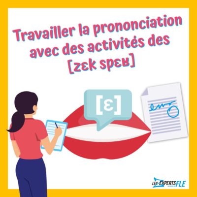 Travailler la prononciation à partir d’activités créées par [le zɛk spɛʁ]