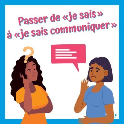Passer de "je sais" à "je sais communiquer"